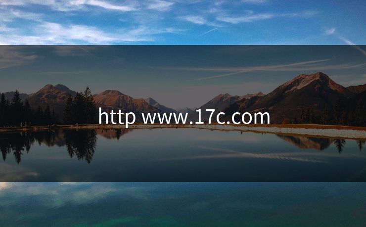 http www.17c.com http www.17c.com